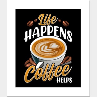 Life Happens Coffee Helps Funny Caffeine Lover Posters and Art